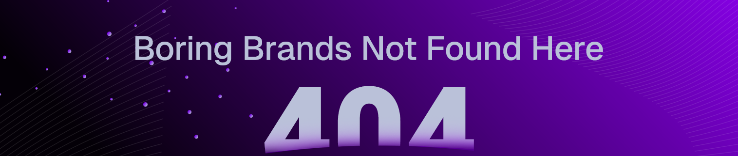 404 Error: Boring Brands Not Found Here - Featured Image